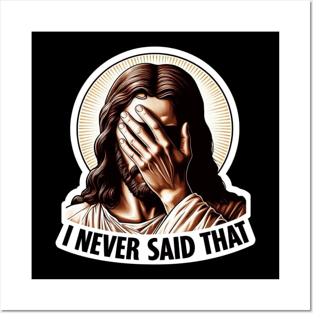 I NEVER SAID THAT meme Jesus Christ Wall Art by Plushism